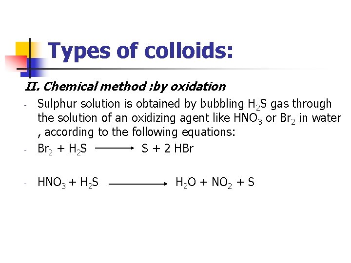 Types of colloids: II. Chemical method : by oxidation - Sulphur solution is obtained