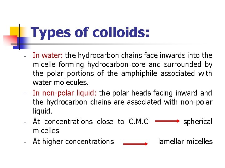Types of colloids: - - In water: the hydrocarbon chains face inwards into the