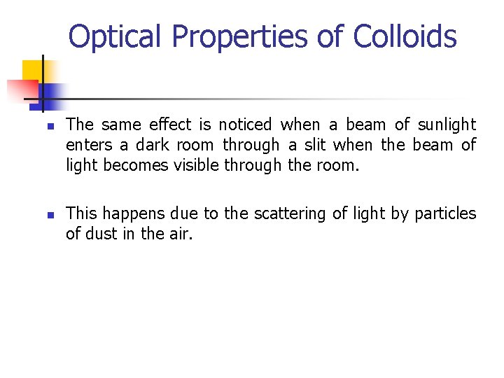 Optical Properties of Colloids n n The same effect is noticed when a beam