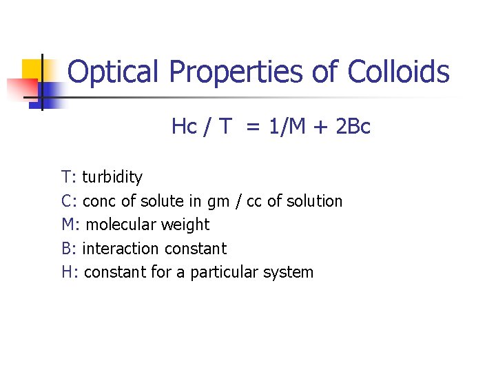 Optical Properties of Colloids Hc / T = 1/M + 2 Bc T: turbidity
