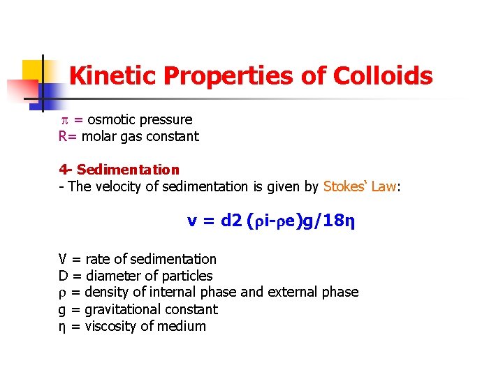 Kinetic Properties of Colloids = osmotic pressure R= molar gas constant 4 - Sedimentation