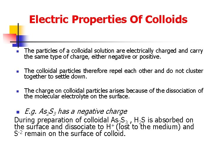 Electric Properties Of Colloids n The particles of a colloidal solution are electrically charged