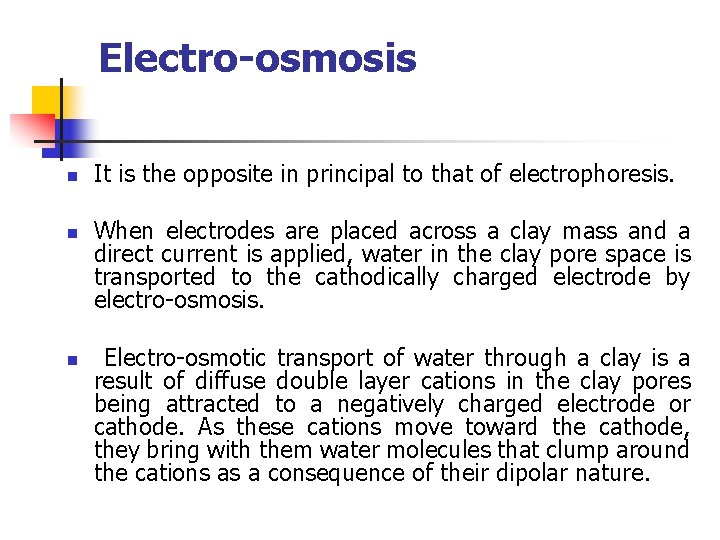 Electro-osmosis n n n It is the opposite in principal to that of electrophoresis.