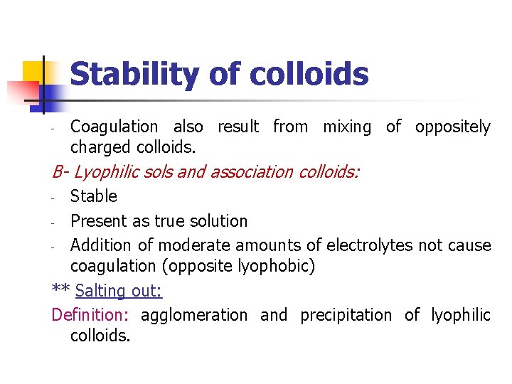 Stability of colloids - Coagulation also result from mixing of oppositely charged colloids. B-