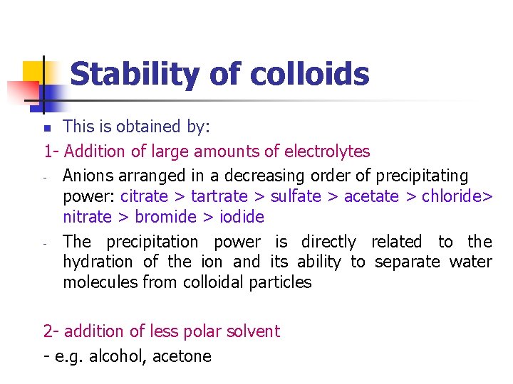 Stability of colloids This is obtained by: 1 - Addition of large amounts of