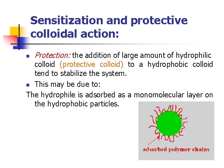 Sensitization and protective colloidal action: n Protection: the addition of large amount of hydrophilic