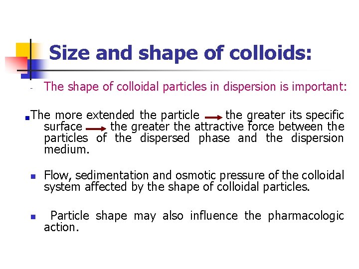 Size and shape of colloids: - The shape of colloidal particles in dispersion is