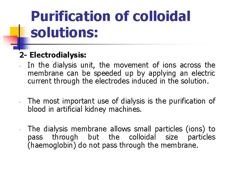 Purification of colloidal solutions: 2 - Electrodialysis: - In the dialysis unit, the movement