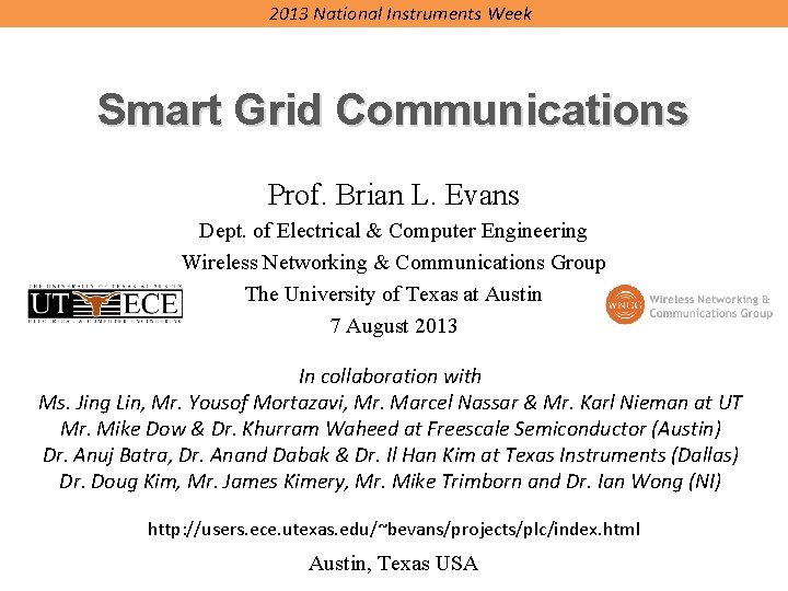 2013 National Instruments Week Smart Grid Communications Prof. Brian L. Evans Dept. of Electrical 2013 National Instruments Week Smart Grid Communications Prof. Brian L. Evans Dept. of Electrical