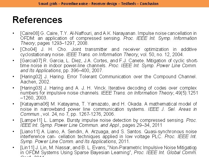 Smart grids – Powerline noise – Receiver design – Testbeds – Conclusion References • Smart grids – Powerline noise – Receiver design – Testbeds – Conclusion References •