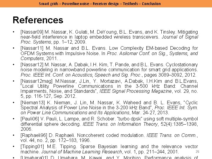 Smart grids – Powerline noise – Receiver design – Testbeds – Conclusion References • Smart grids – Powerline noise – Receiver design – Testbeds – Conclusion References •
