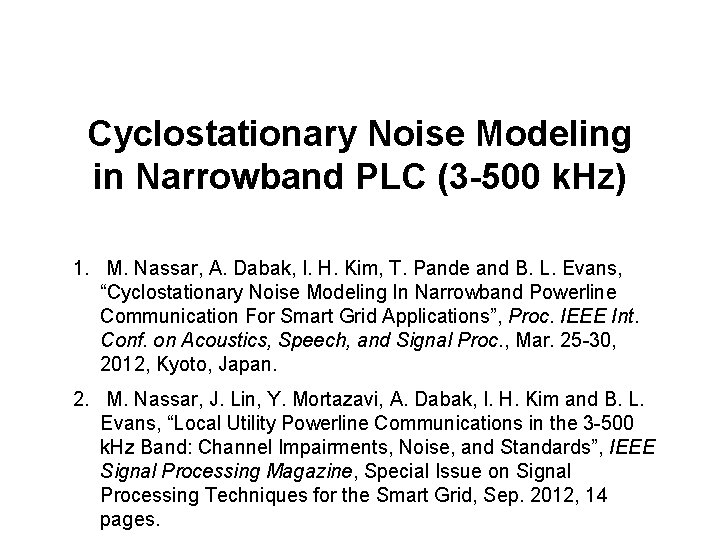 Cyclostationary Noise Modeling in Narrowband PLC (3 -500 k. Hz) 1. M. Nassar, A. Cyclostationary Noise Modeling in Narrowband PLC (3 -500 k. Hz) 1. M. Nassar, A.