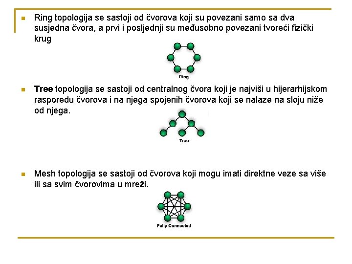 n Ring topologija se sastoji od čvorova koji su povezani samo sa dva susjedna