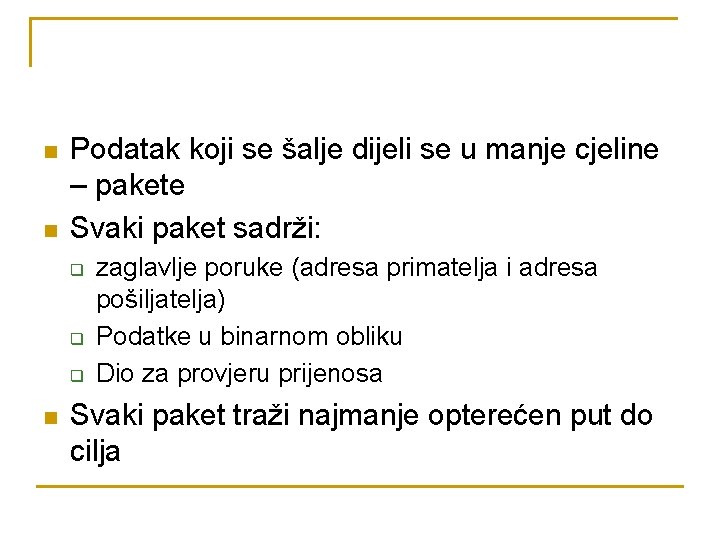 n n Podatak koji se šalje dijeli se u manje cjeline – pakete Svaki