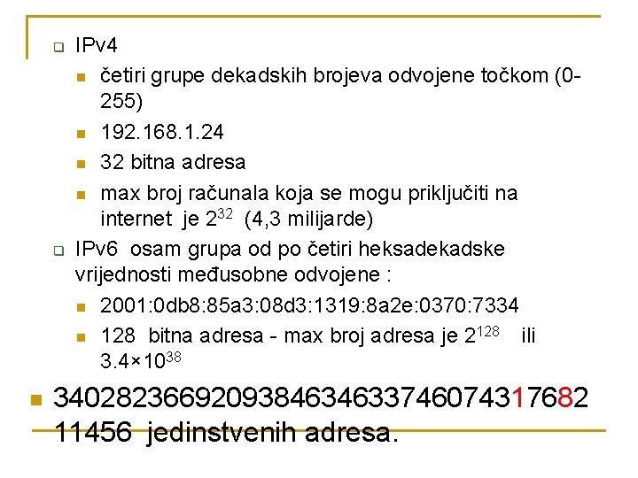 q q n IPv 4 n četiri grupe dekadskih brojeva odvojene točkom (0255) n