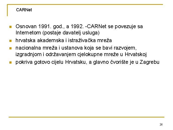 CARNet n n Osnovan 1991. god. , a 1992. -CARNet se povezuje sa Internetom