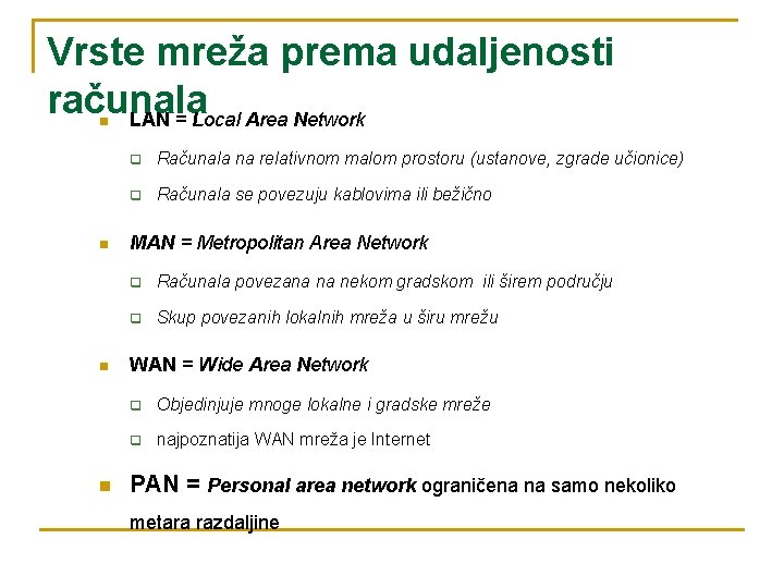 Vrste mreža prema udaljenosti računala LAN = Local Area Network n n q Računala