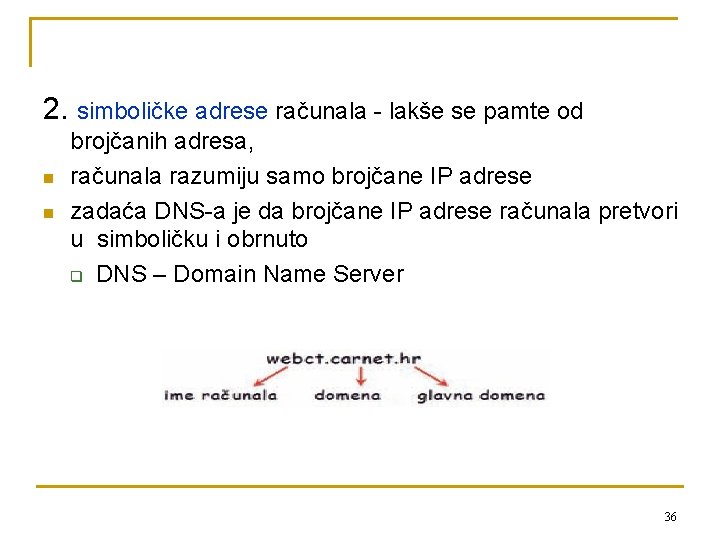 2. simboličke adrese računala - lakše se pamte od n n brojčanih adresa, računala