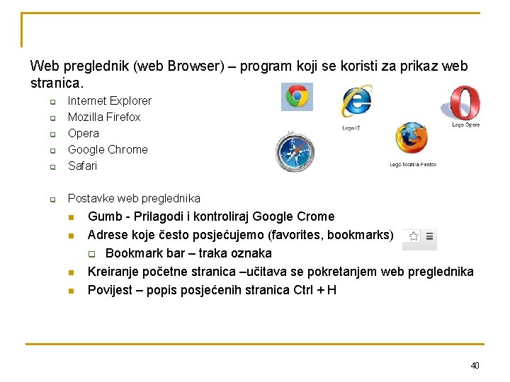 Web preglednik (web Browser) – program koji se koristi za prikaz web stranica. q