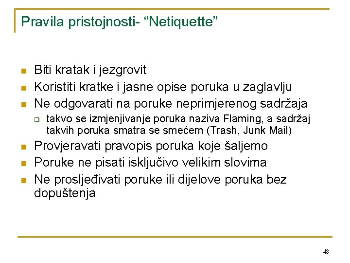 Pravila pristojnosti- “Netiquette” n n n Biti kratak i jezgrovit Koristiti kratke i jasne