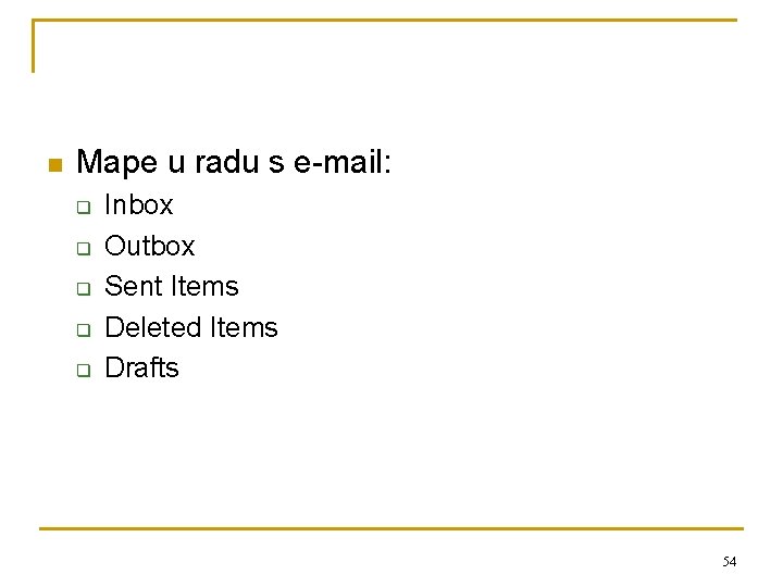 n Mape u radu s e-mail: q q q Inbox Outbox Sent Items Deleted