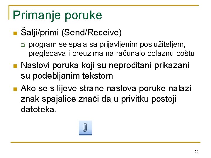 Primanje poruke n Šalji/primi (Send/Receive) q n n program se spaja sa prijavljenim poslužiteljem,