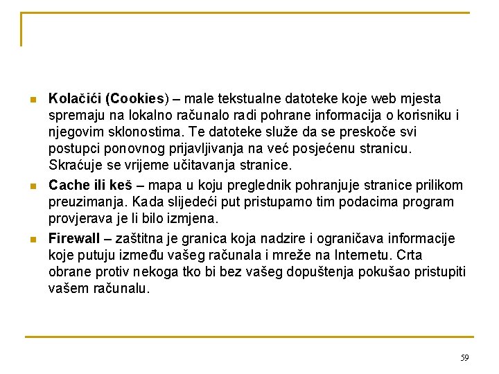 n n n Kolačići (Cookies) – male tekstualne datoteke koje web mjesta spremaju na