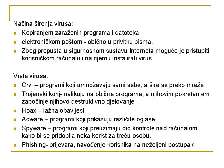 Načina širenja virusa: n Kopiranjem zaraženih programa i datoteka n elektroničkom poštom - obično