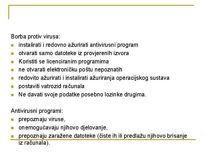 Borba protiv virusa: n instalirati i redovno ažurirati antivirusni program n otvarati samo datoteke