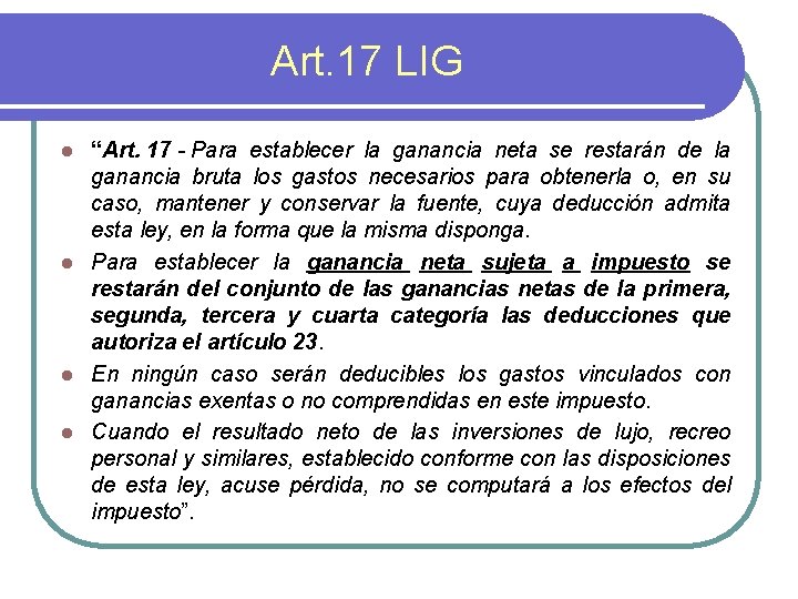 Art. 17 LIG “Art. 17 - Para establecer la ganancia neta se restarán de