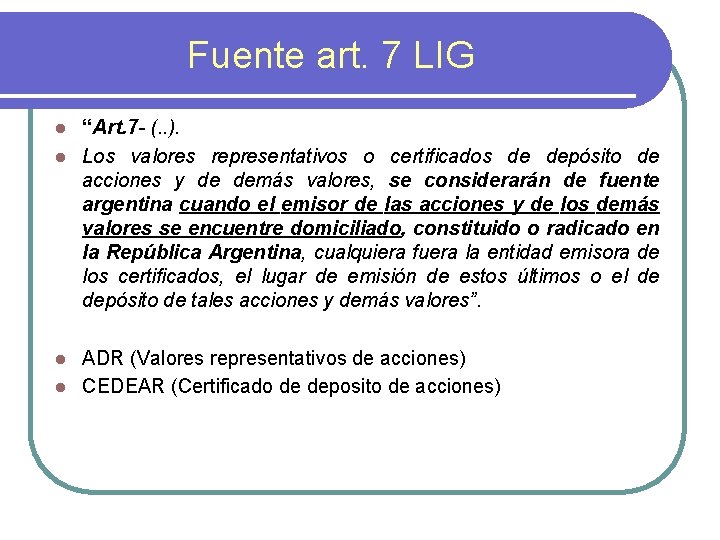 Fuente art. 7 LIG “Art. 7 - (. . ). l Los valores representativos