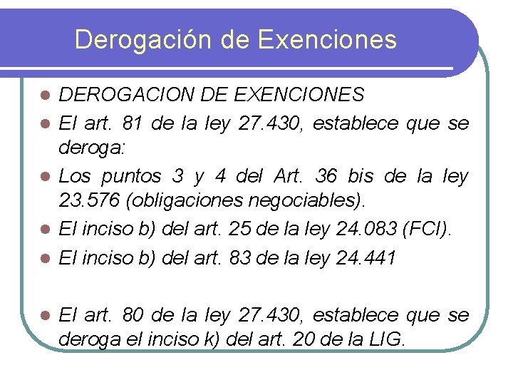 Derogación de Exenciones l l l DEROGACION DE EXENCIONES El art. 81 de la