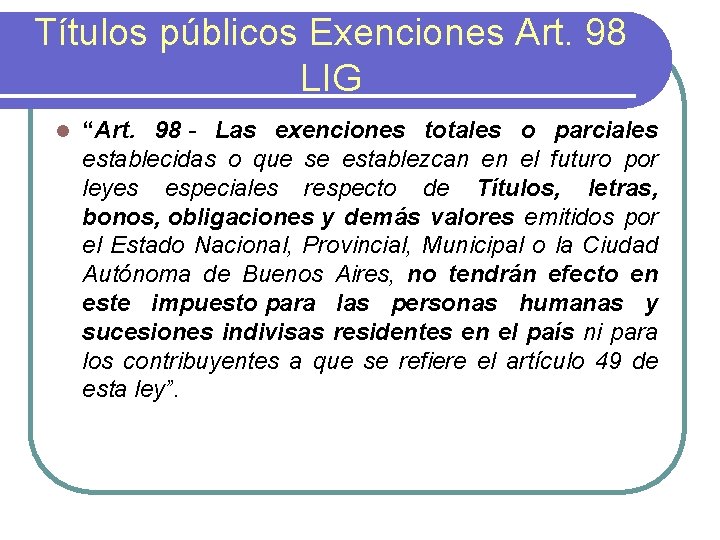 Títulos públicos Exenciones Art. 98 LIG l “Art. 98 - Las exenciones totales o
