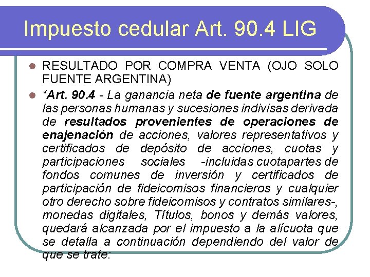Impuesto cedular Art. 90. 4 LIG RESULTADO POR COMPRA VENTA (OJO SOLO FUENTE ARGENTINA)