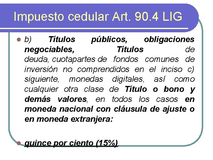 Impuesto cedular Art. 90. 4 LIG l b) Títulos públicos, obligaciones negociables, Títulos de