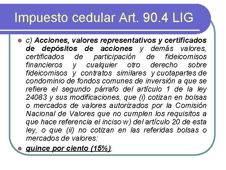 Impuesto cedular Art. 90. 4 LIG c) Acciones, valores representativos y certificados de depósitos