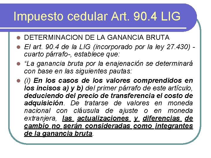 Impuesto cedular Art. 90. 4 LIG DETERMINACION DE LA GANANCIA BRUTA l El art.