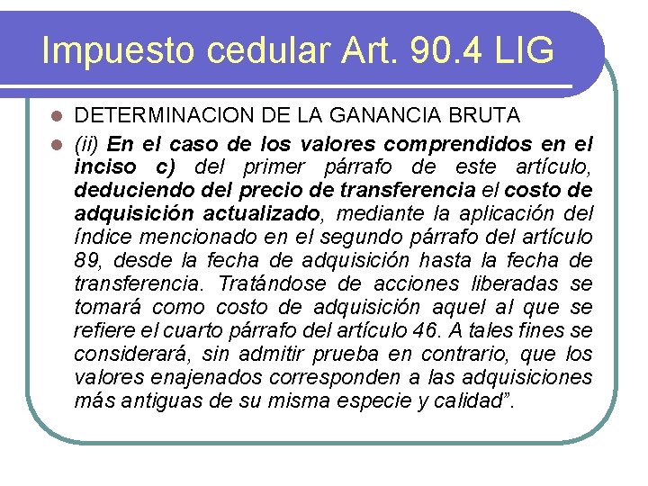 Impuesto cedular Art. 90. 4 LIG DETERMINACION DE LA GANANCIA BRUTA l (ii) En