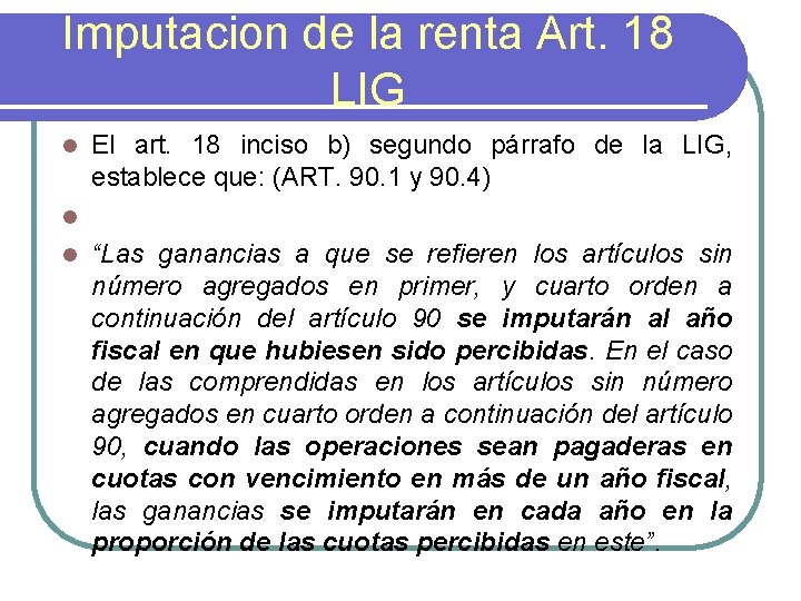 Imputacion de la renta Art. 18 LIG El art. 18 inciso b) segundo párrafo