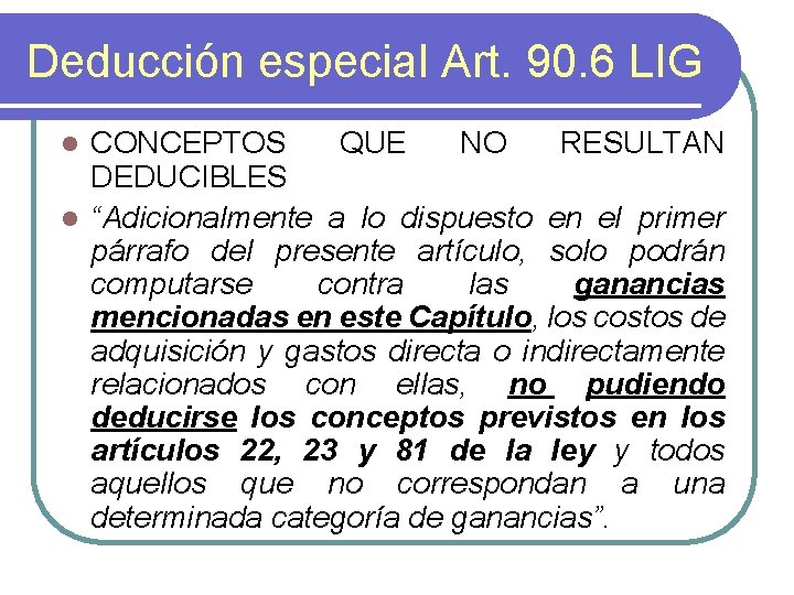 Deducción especial Art. 90. 6 LIG CONCEPTOS QUE NO RESULTAN DEDUCIBLES l “Adicionalmente a