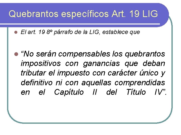 Quebrantos específicos Art. 19 LIG l El art. 19 8º párrafo de la LIG,