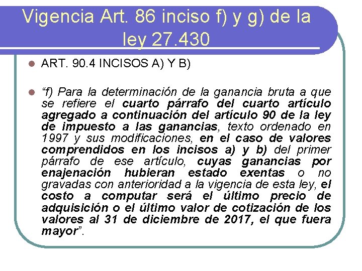 Vigencia Art. 86 inciso f) y g) de la ley 27. 430 l ART.