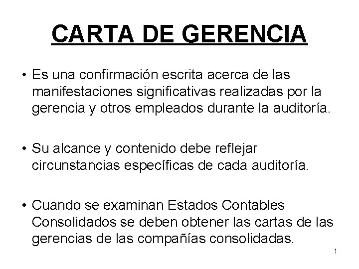 CARTA DE GERENCIA • Es una confirmación escrita acerca de las manifestaciones significativas realizadas