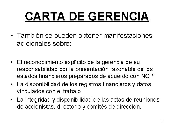 CARTA DE GERENCIA • También se pueden obtener manifestaciones adicionales sobre: • El reconocimiento