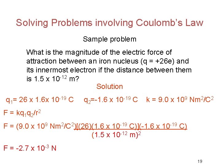 Solving Problems involving Coulomb’s Law Sample problem What is the magnitude of the electric