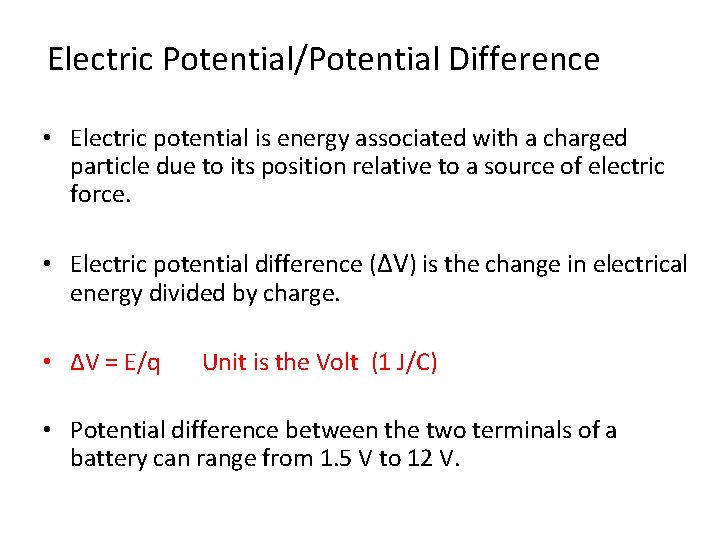 Electric Potential/Potential Difference • Electric potential is energy associated with a charged particle due