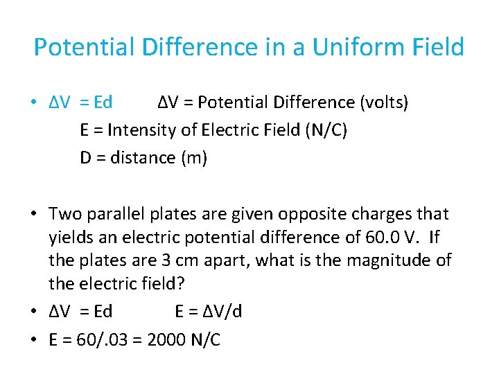 Potential Difference in a Uniform Field • ΔV = Ed ΔV = Potential Difference