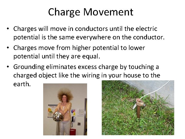 Charge Movement • Charges will move in conductors until the electric potential is the
