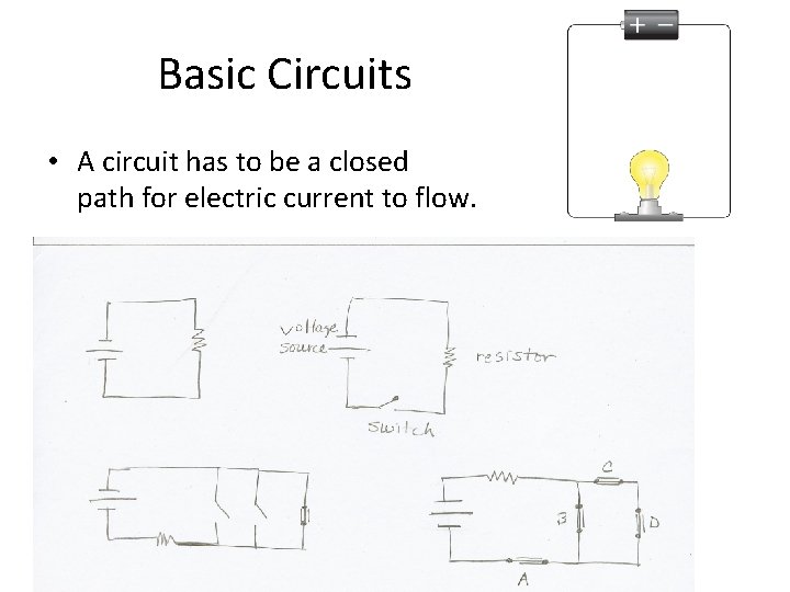 Basic Circuits • A circuit has to be a closed path for electric current