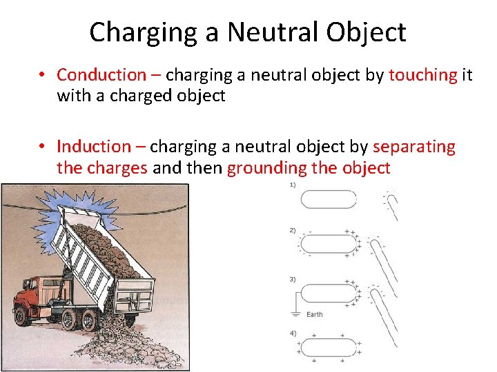 Charging a Neutral Object • Conduction – charging a neutral object by touching it